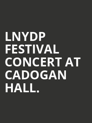 LNYDP Festival Concert at Cadogan Hall. at Bush Hall
